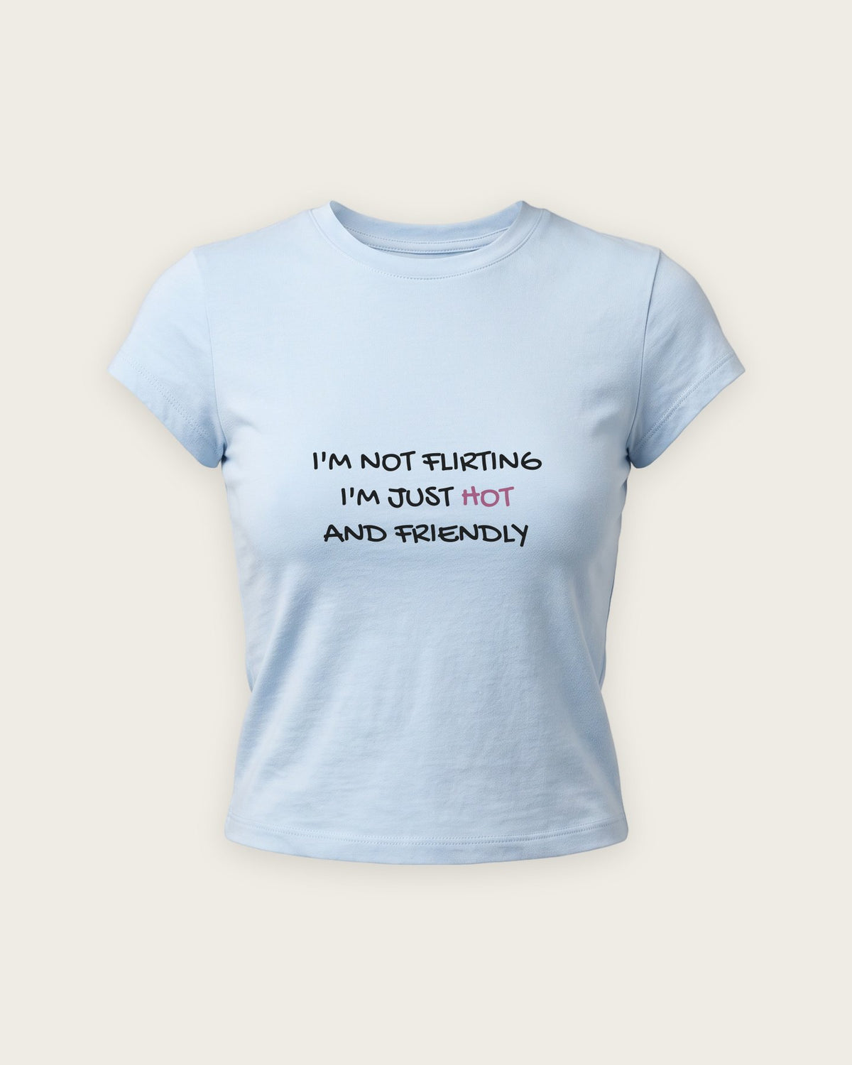 Baby Tee “Not Flirting, Just Hot and Friendly” — Azul Bebê