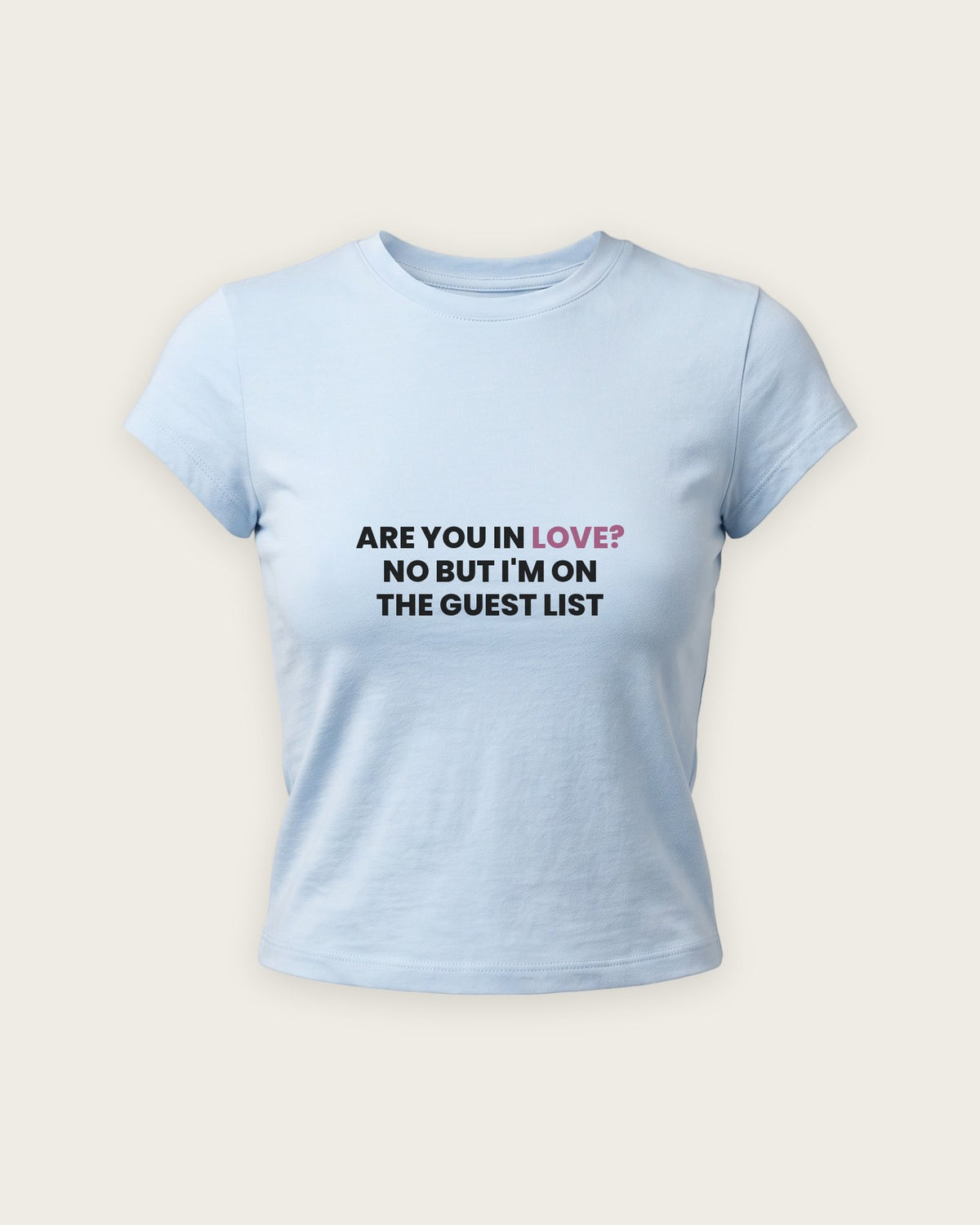 Baby Tee “Are You in Love? No, Guest List” — Azul Bebê