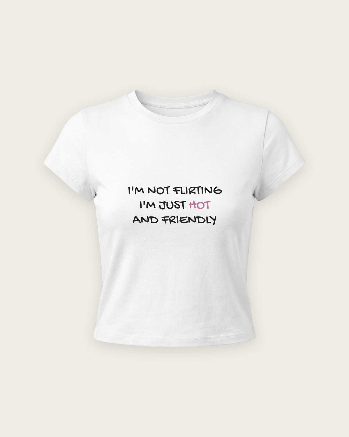 Baby Tee “Not Flirting, Just Hot and Friendly” — Branco