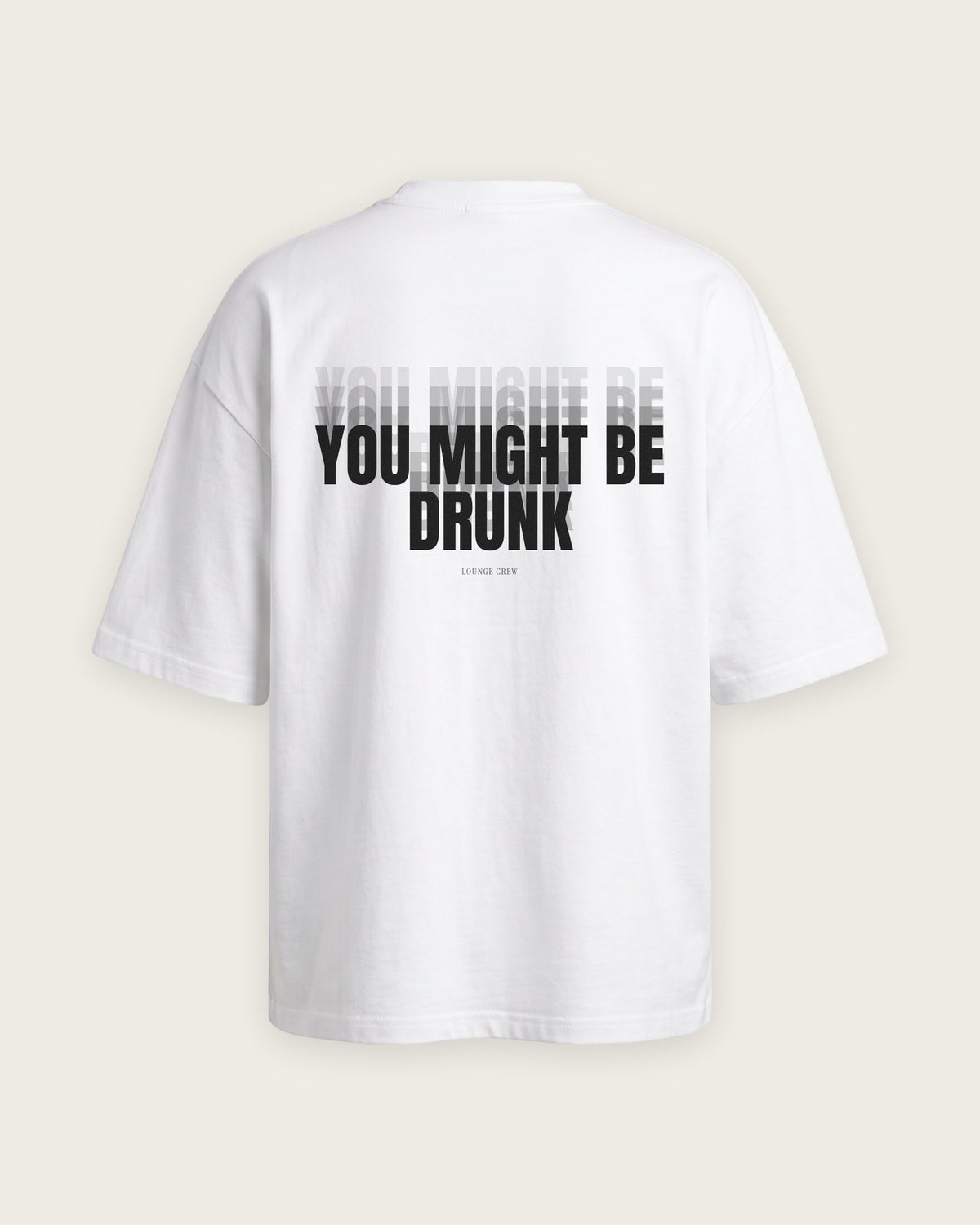 Camiseta Oversized “You Might Be Drunk” — Branco