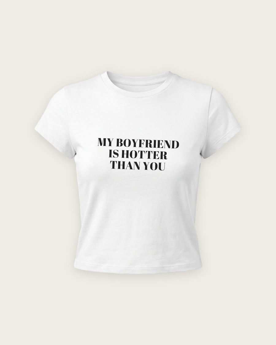 Baby Tee “My Boyfriend Is Hotter Than You”