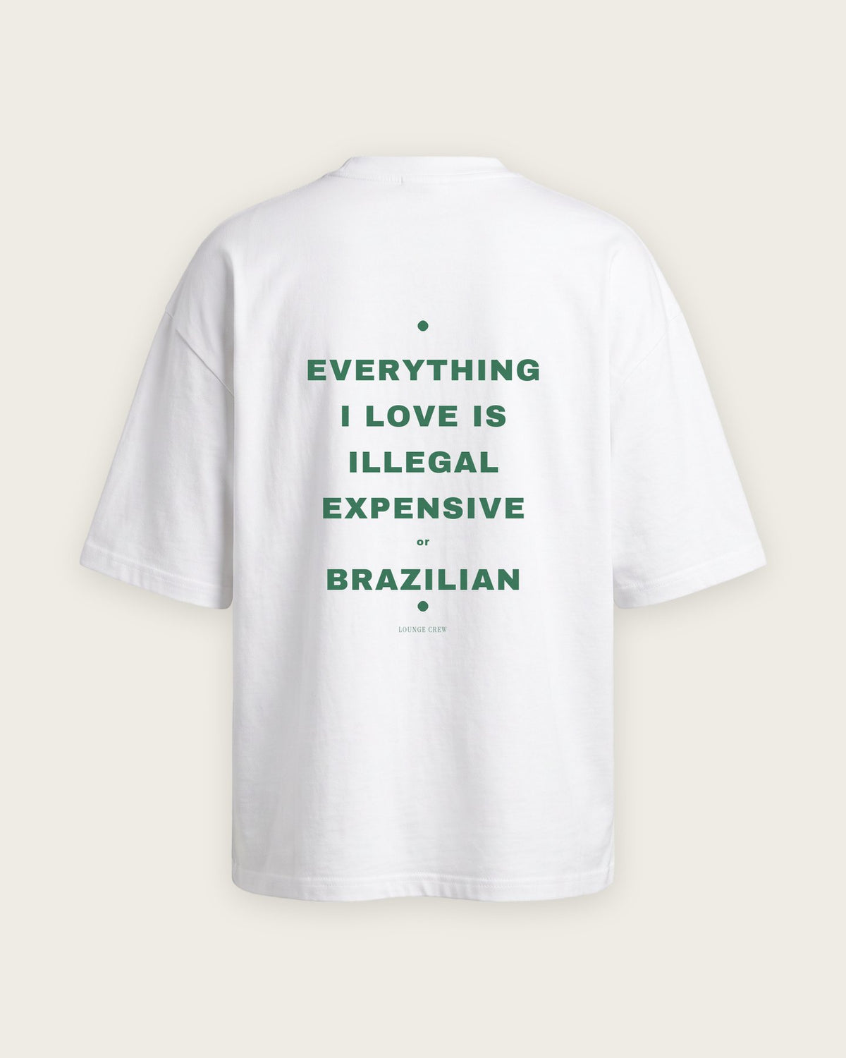 Camiseta Oversized “Everything I Love Is Illegal, Expensive or Brazilian” — Branco