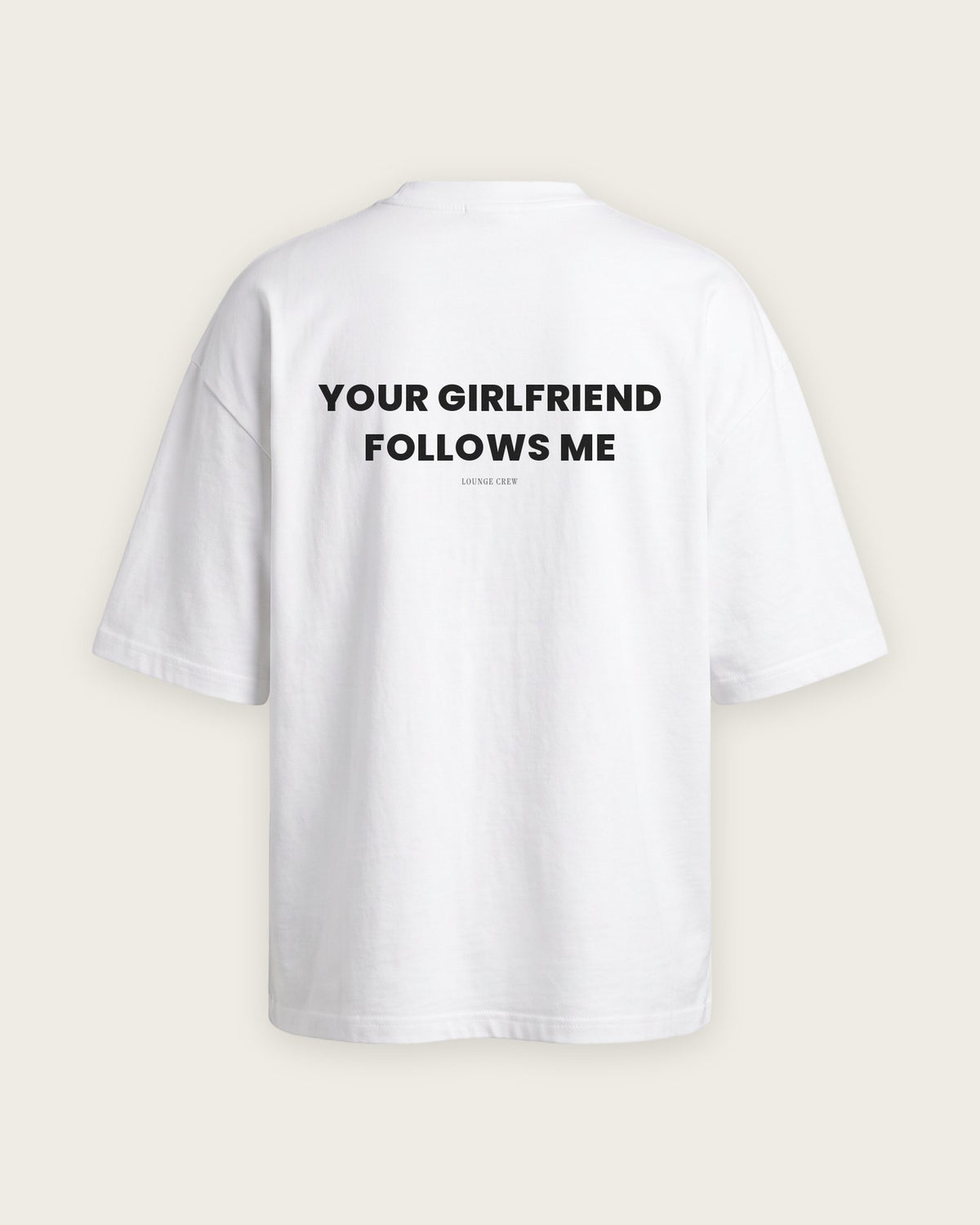 Camiseta Oversized “Your Girlfriend Follows Me” — Branco