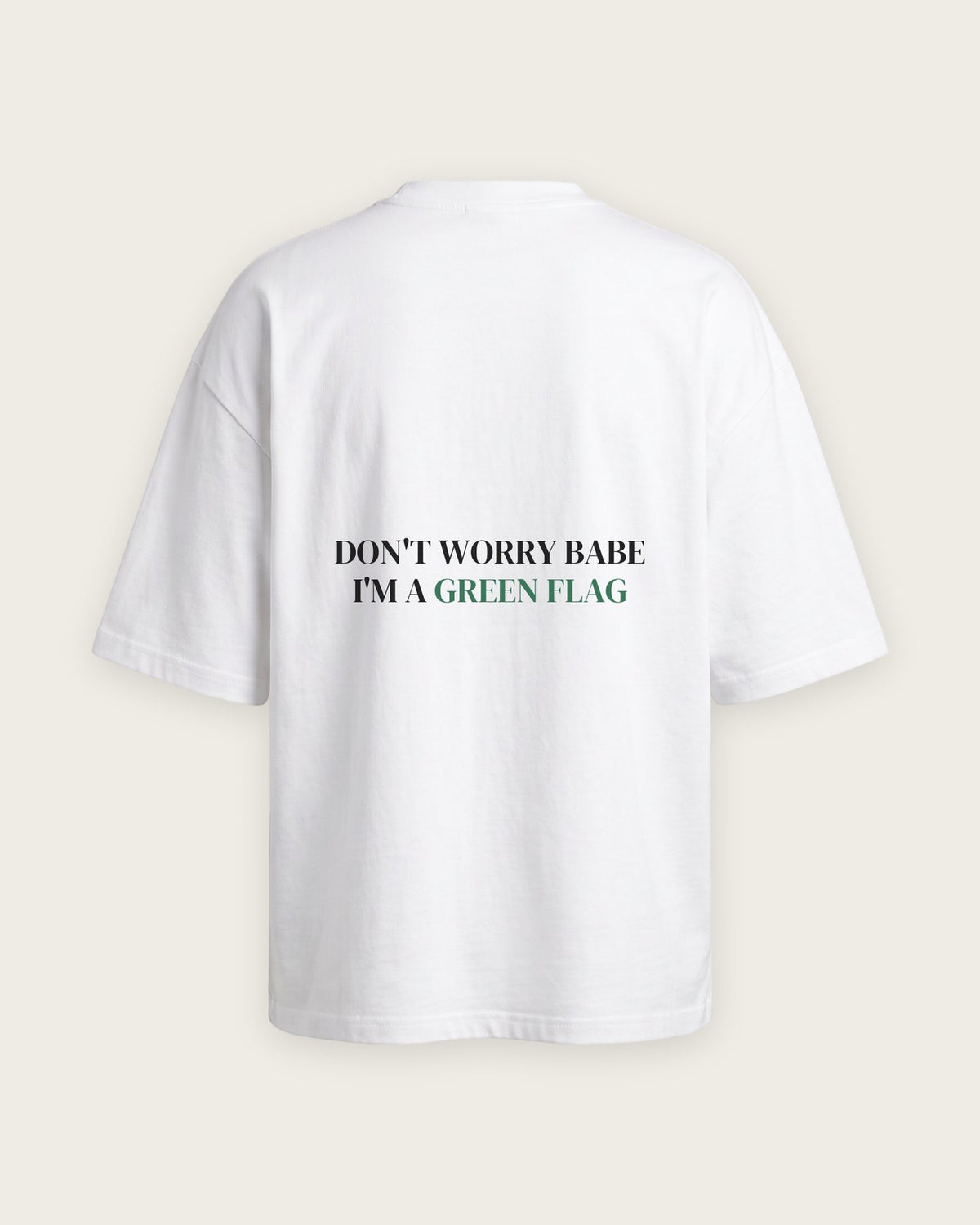 Camiseta Oversized “Don't Worry Babe, I'm a Green Flag” — Branco