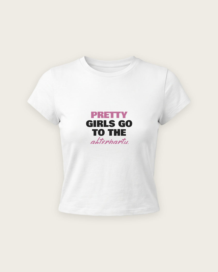 Baby Tee “Pretty Girls Go to the Afterparty”