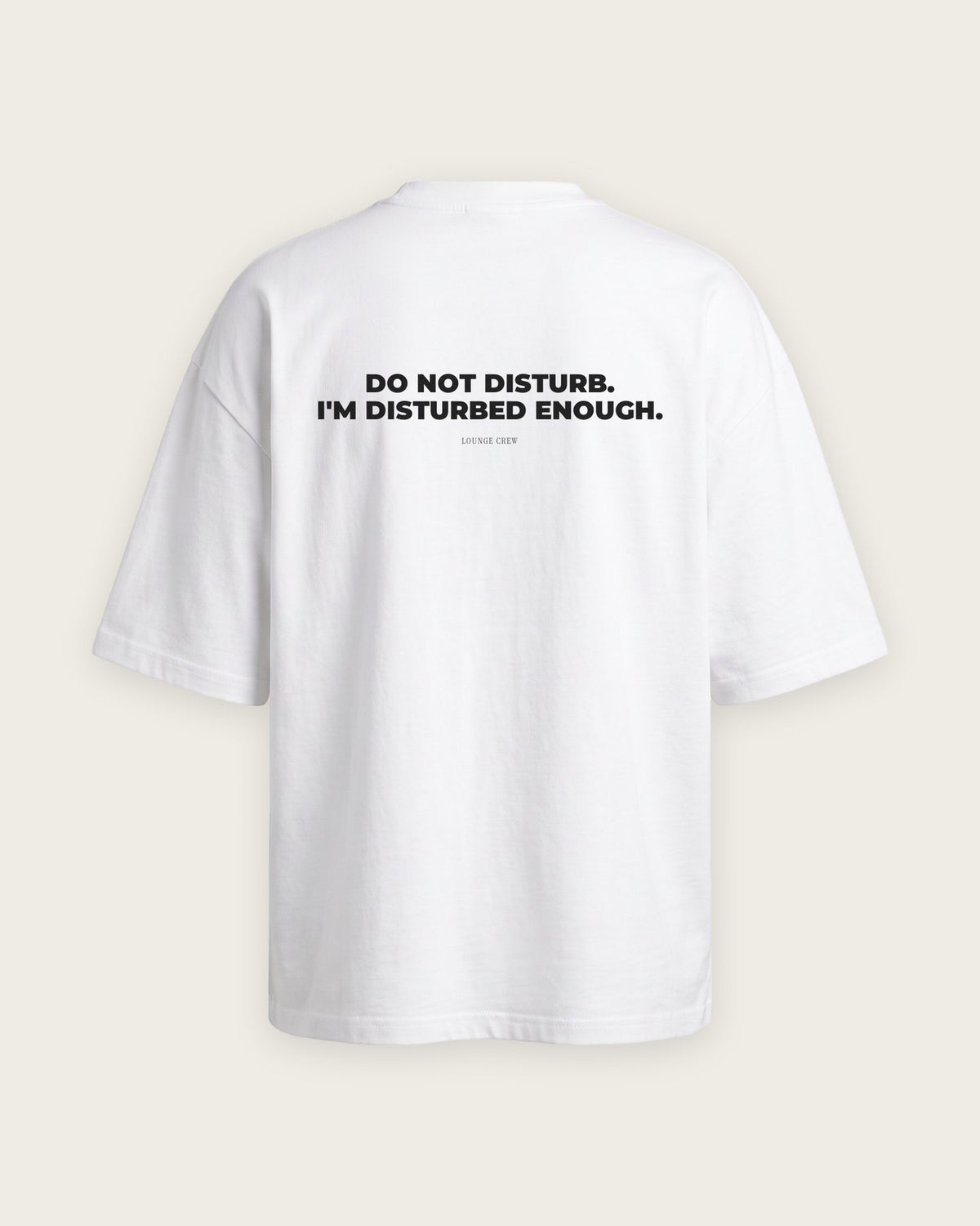 Camiseta Oversized “Do Not Disturb, I'm Disturbed Enough” — Branco