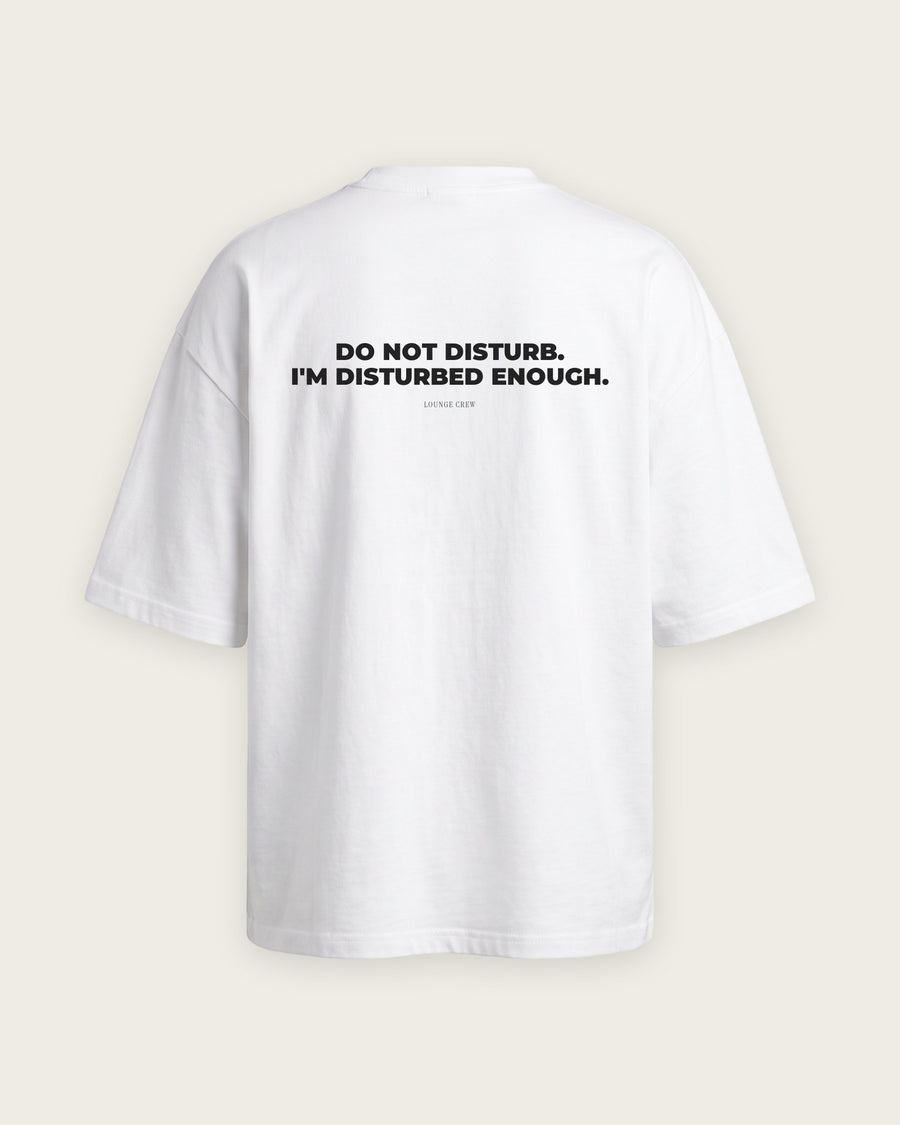 Camiseta Oversized “Do Not Disturb, I'm Disturbed Enough”