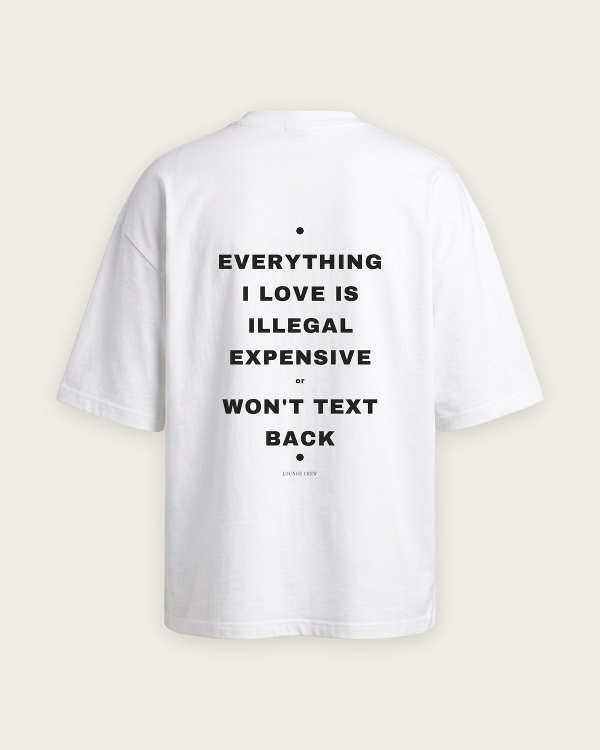 Camiseta Oversized “Everything I Love Won't Text Back” — Branco