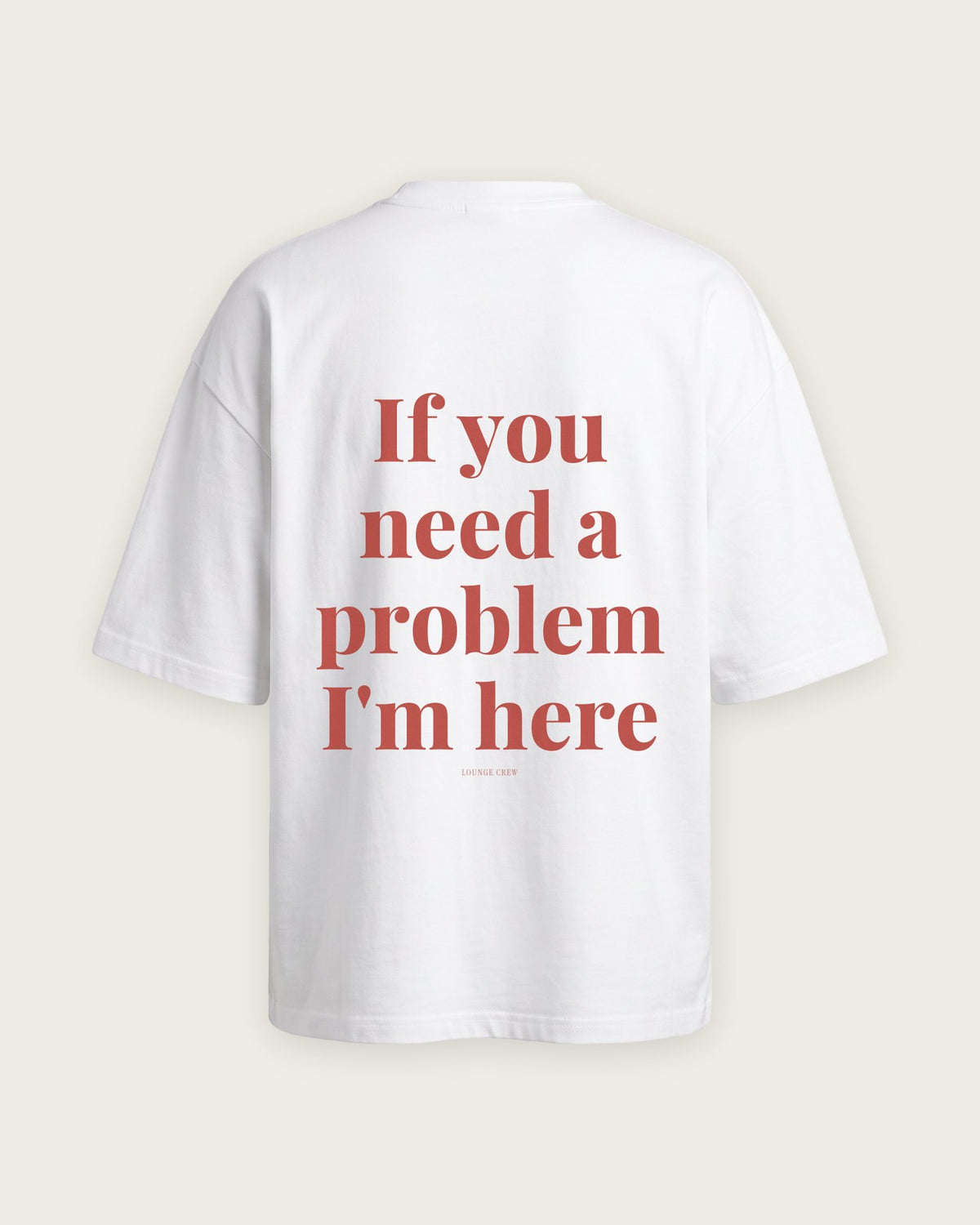 Camiseta Oversized “If You Need a Problem, I'm Here” — Branco