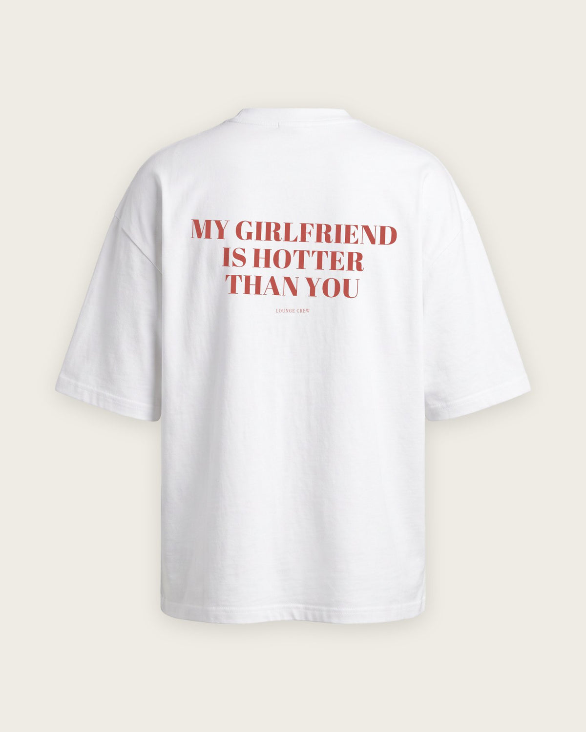 Camiseta Oversized “My Girlfriend Is Hotter Than You” — Branco