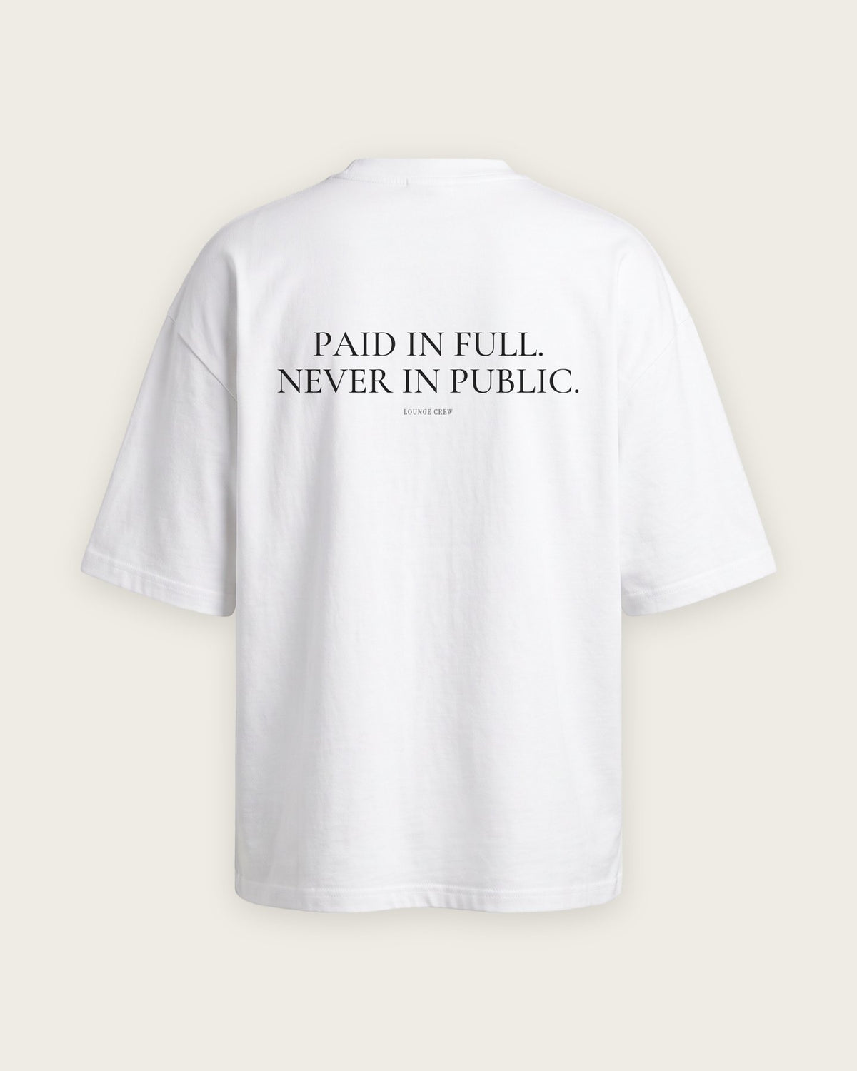 Camiseta Oversized “Paid in Full, Never in Public” — Branco