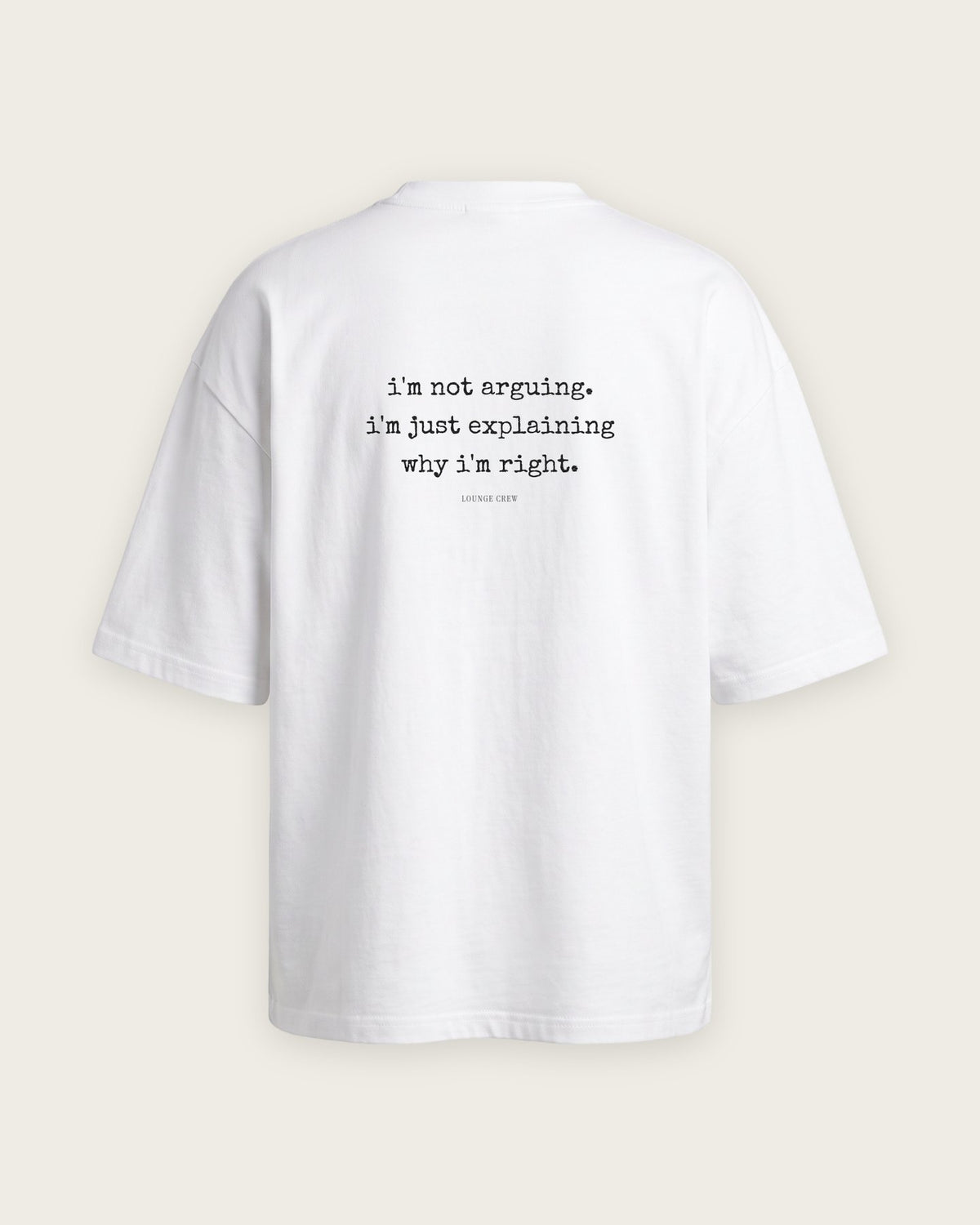 Camiseta Oversized “I'm Not Arguing, I'm Explaining Why I'm Right” — Branco