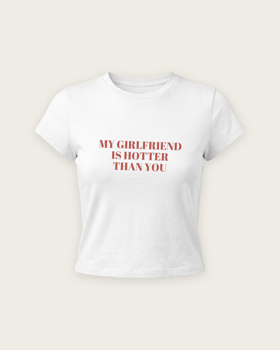 Baby Tee “My Girlfriend Is Hotter Than You”