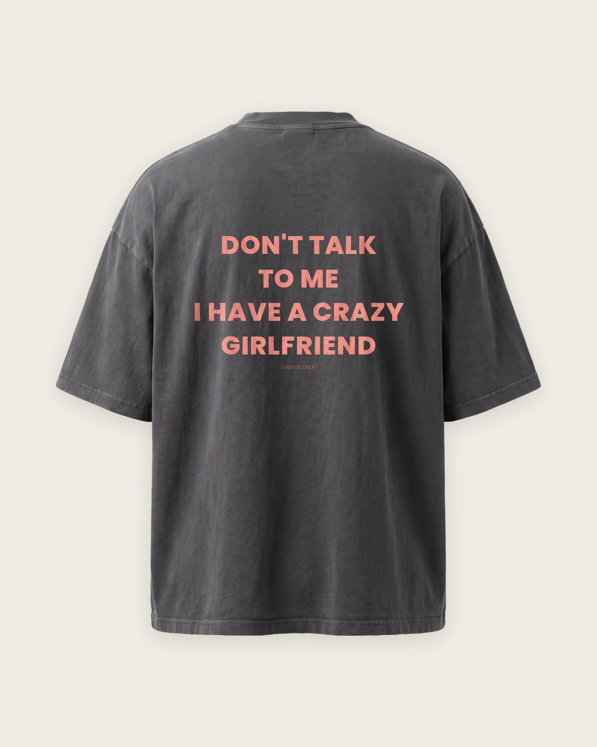 Camiseta Oversized “Don't Talk to Me, Crazy Girlfriend” — Cinza Estonado
