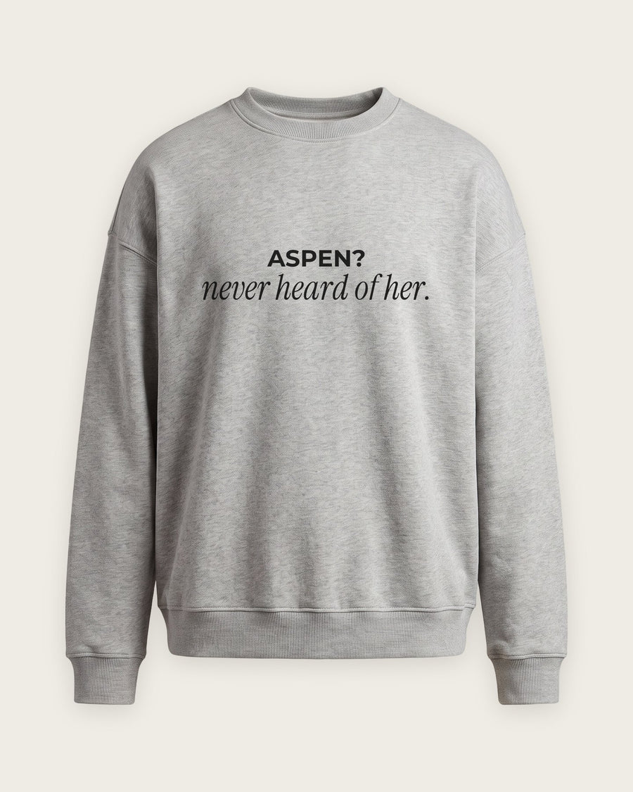 Moletom Careca “Aspen? Never Heard of Her”