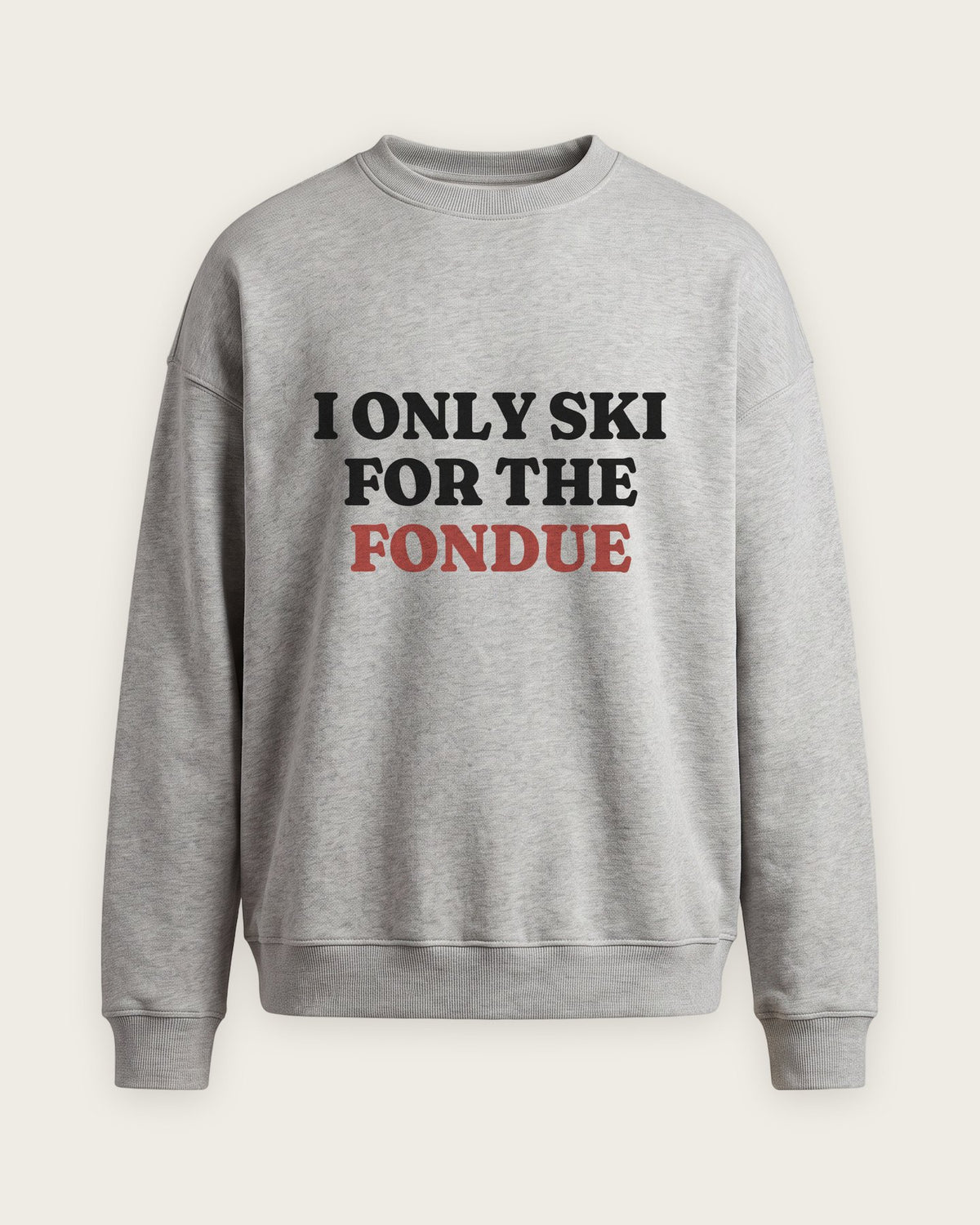 Moletom Careca “I Only Ski for the Fondue” — Cinza Mescla