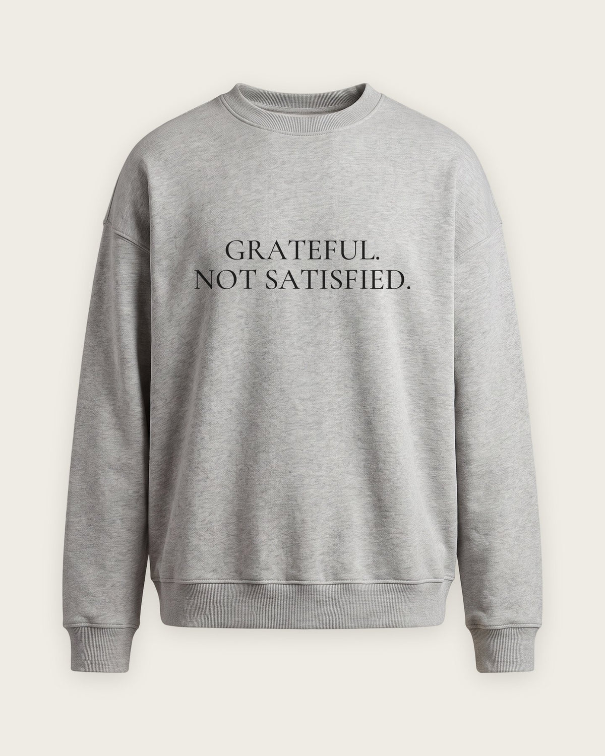 Moletom Careca “Grateful, Not Satisfied” — Cinza Mescla