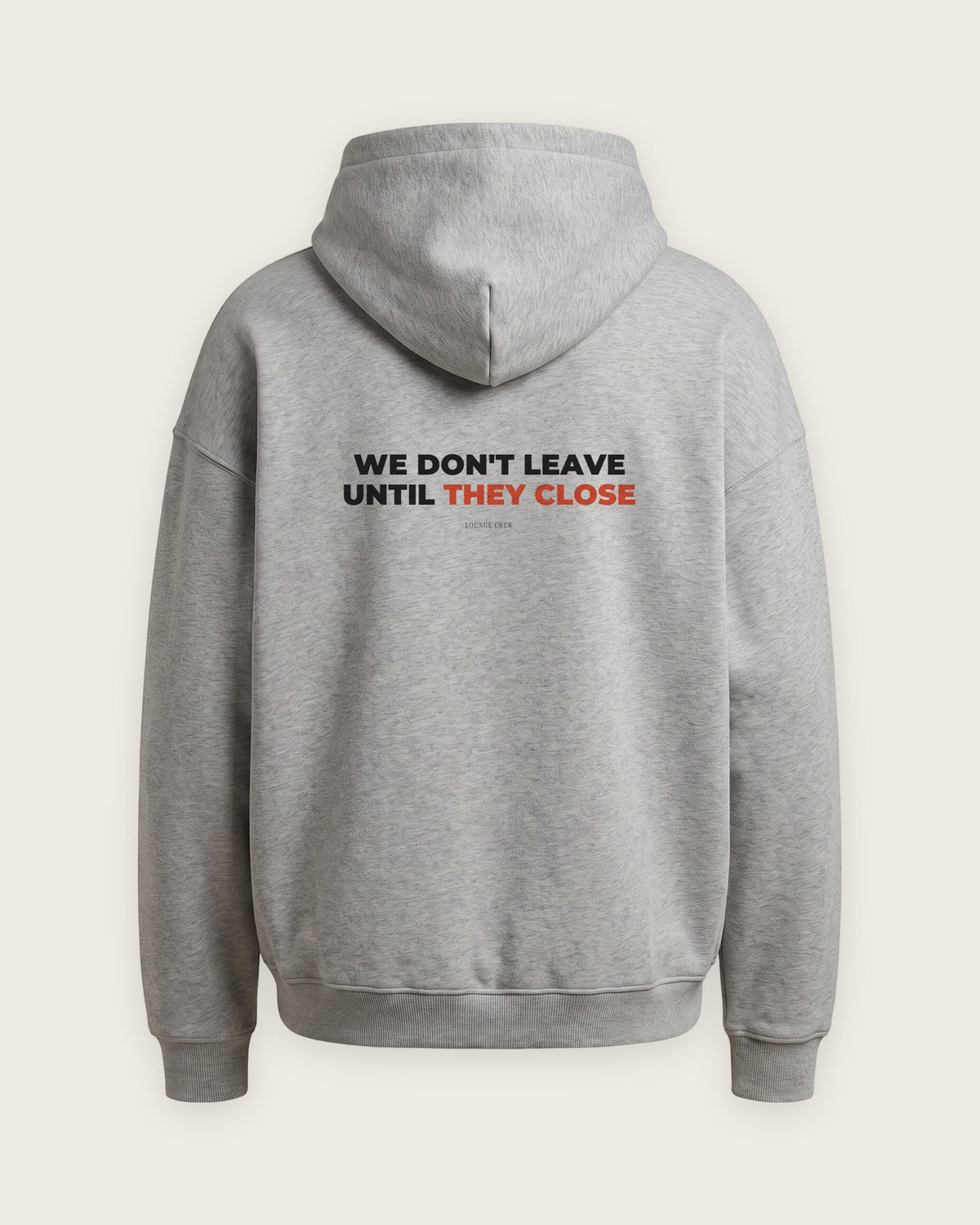Moletom Oversized “We Don't Leave Until They Close” — Cinza Mescla