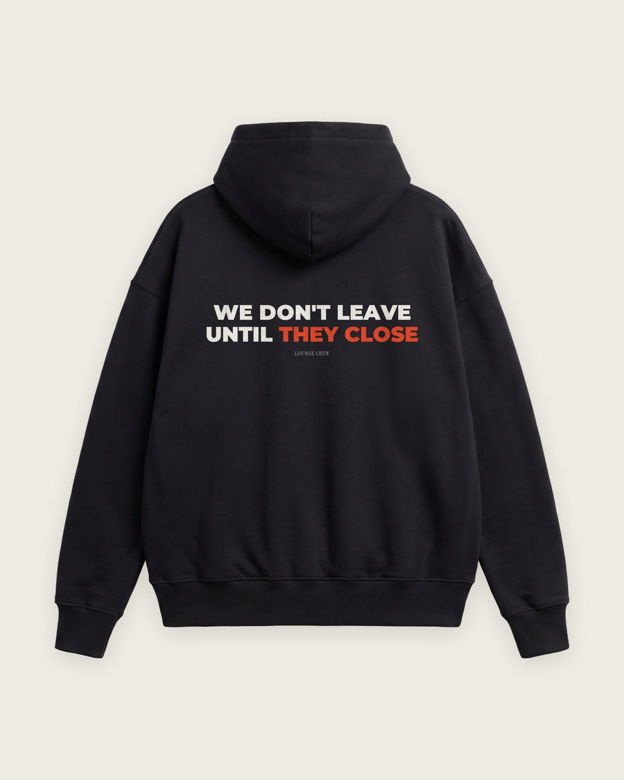 Moletom Oversized “We Don't Leave Until They Close”