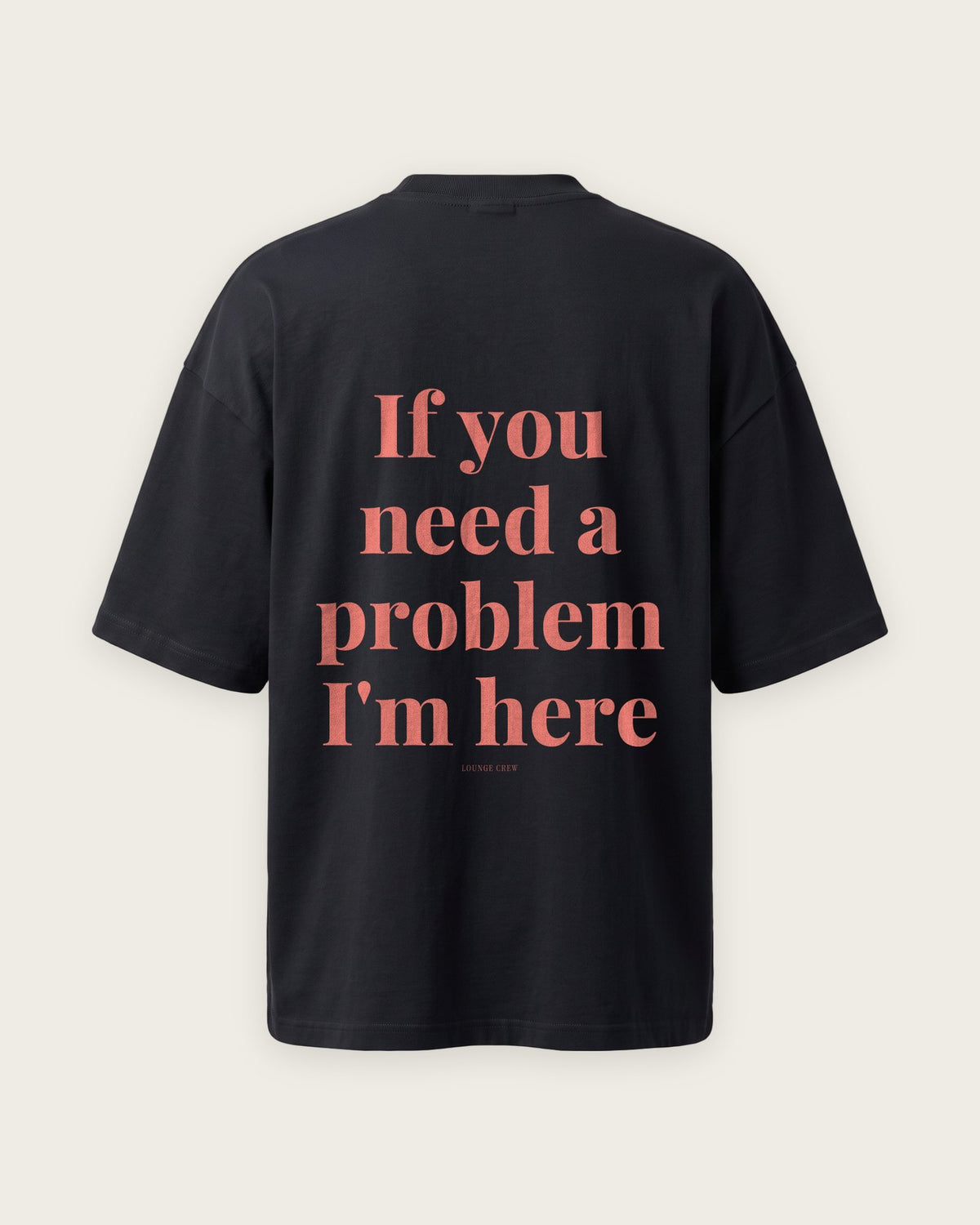 Camiseta Oversized “If You Need a Problem, I'm Here” — Preto
